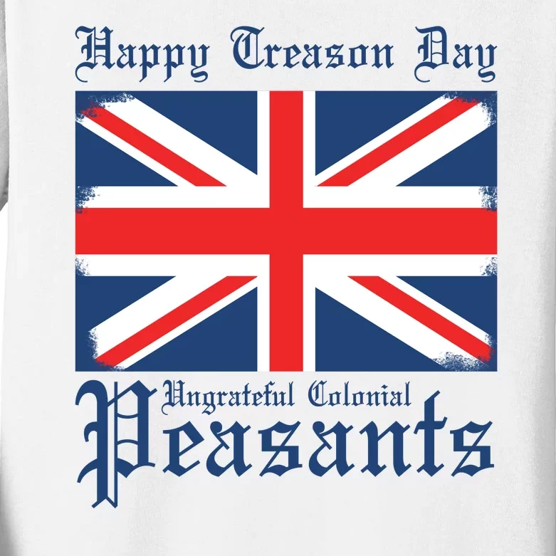 Happy Treason Day Ungrateful Colonial Peasants 4th Of July Kids Long Sleeve Shirt