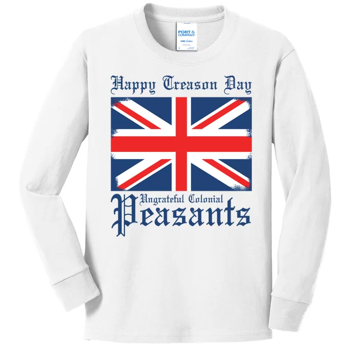 Happy Treason Day Ungrateful Colonial Peasants 4th Of July Kids Long Sleeve Shirt