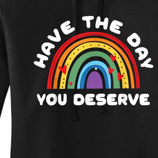 Have The Day You Deserve Saying Cool Motivational Quote Women's Pullover Hoodie