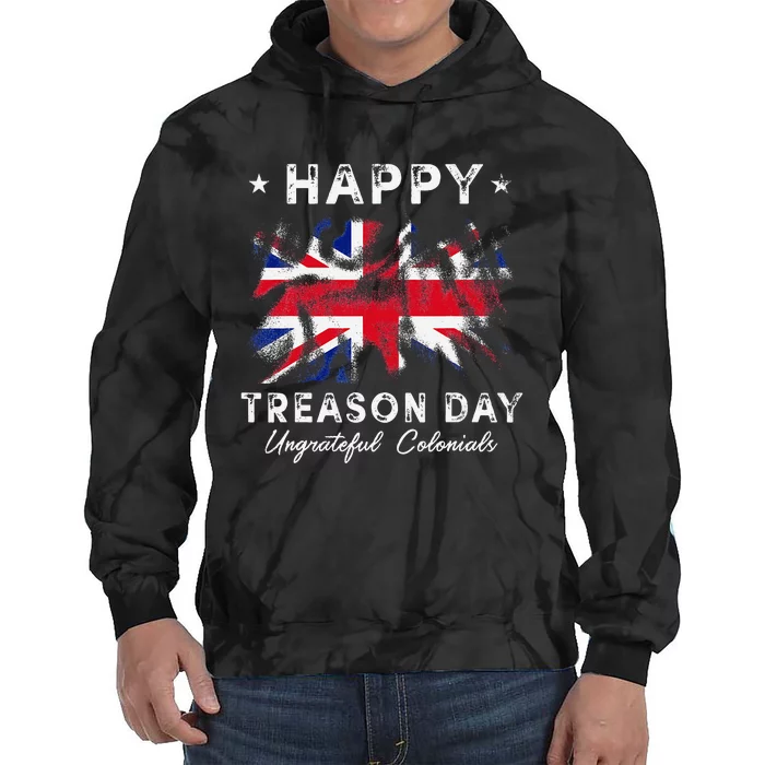 Happy Treason Day Ungrateful Colonials 4th July British Flag Tie Dye Hoodie