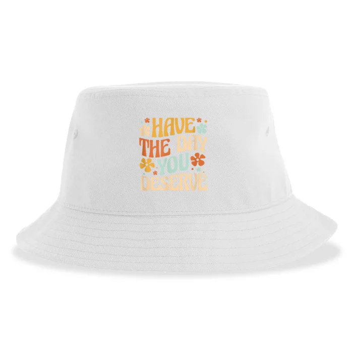 Have The Day You Deserve Motivational Quote Funny Sarcastic Sustainable Bucket Hat