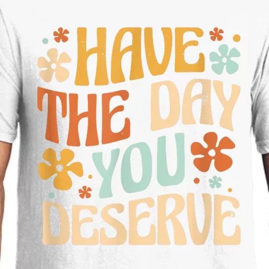 Have The Day You Deserve Motivational Quote Funny Sarcastic Pajama Set