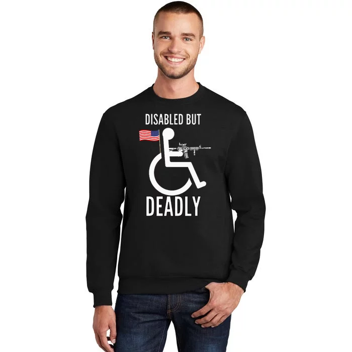 Handicap T Disabled But Deadly Tall Sweatshirt