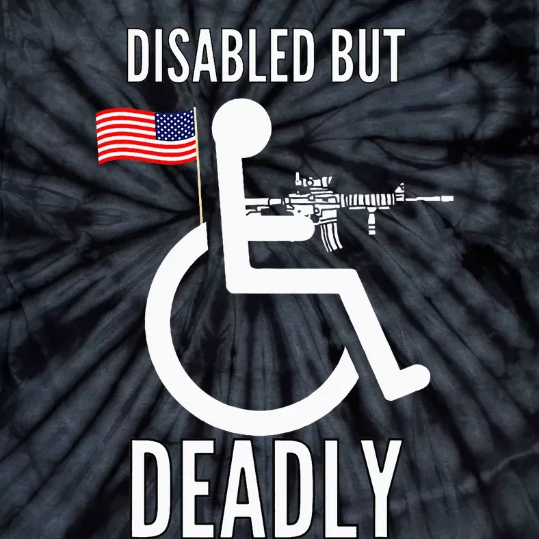 Handicap T Disabled But Deadly Tie-Dye T-Shirt