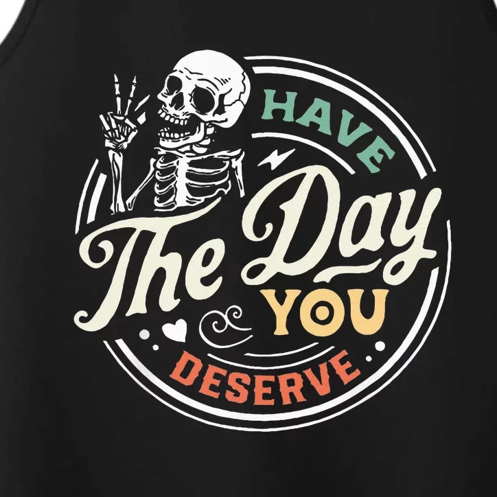 Have The Day You Deserve Peaceful Sign Motivational Skeleton Performance Tank