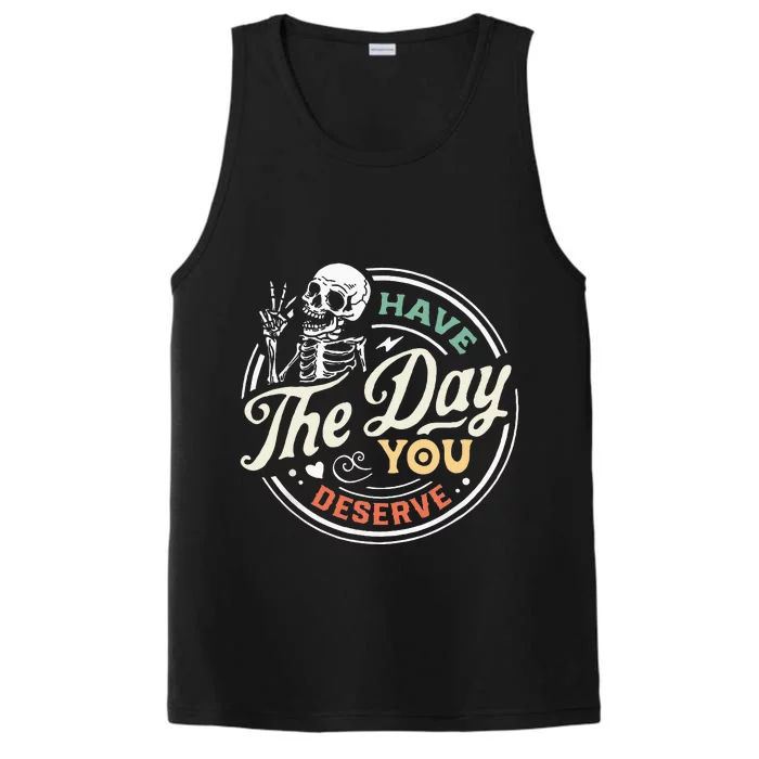 Have The Day You Deserve Peaceful Sign Motivational Skeleton Performance Tank