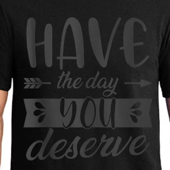 Have The Day You Deserve Motivational Saying Pajama Set