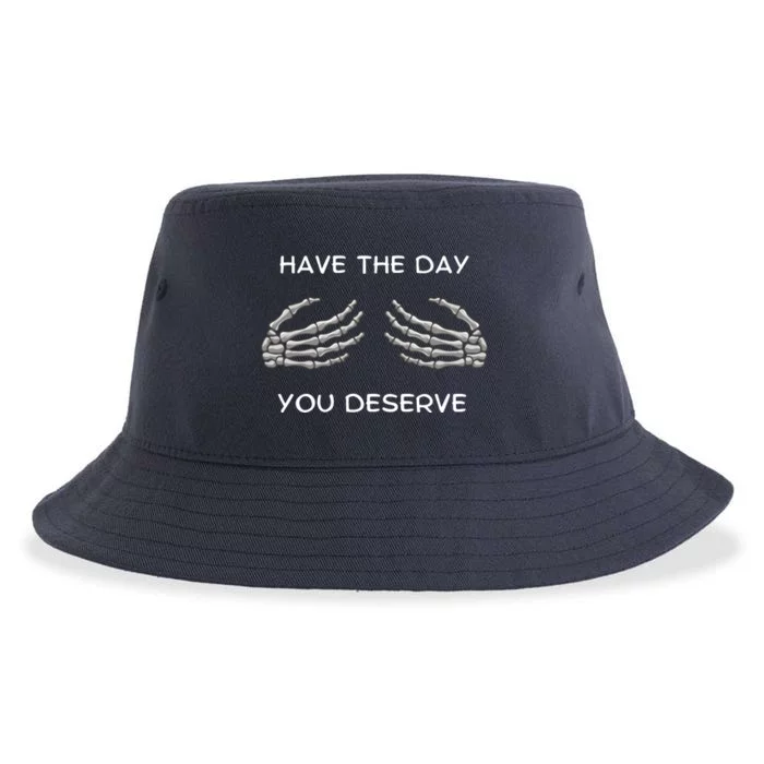 Skeleton  Have The Day You Deserve tits Sustainable Bucket Hat