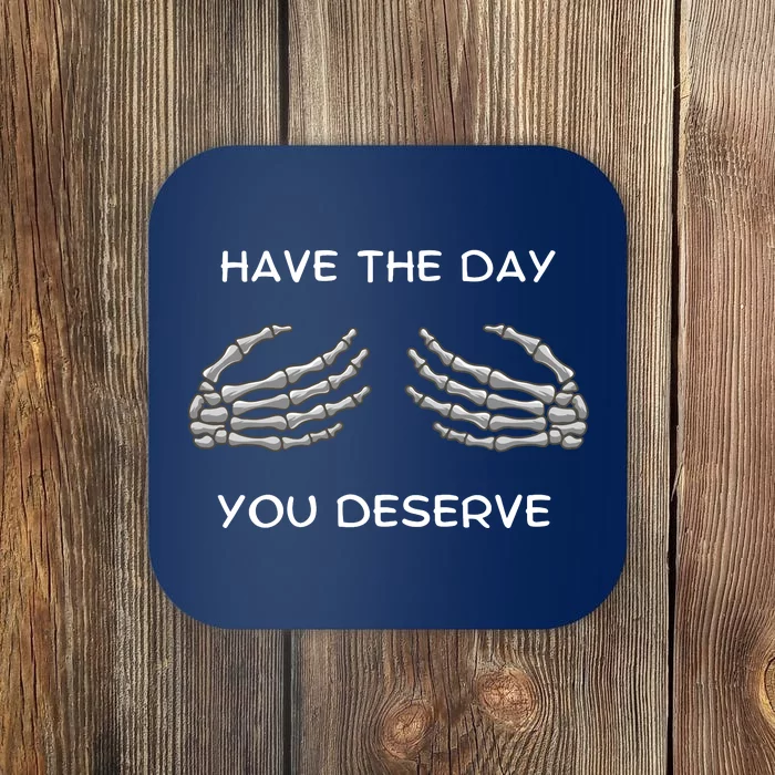 Skeleton  Have The Day You Deserve tits Coaster