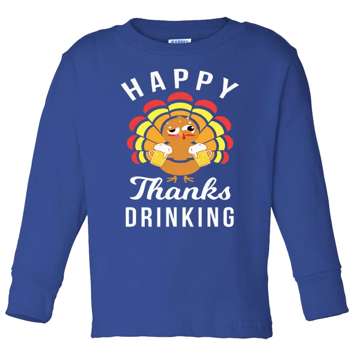 Happy Thanks Drinking Funny Thanksgiving Beer Toddler Long Sleeve Shirt