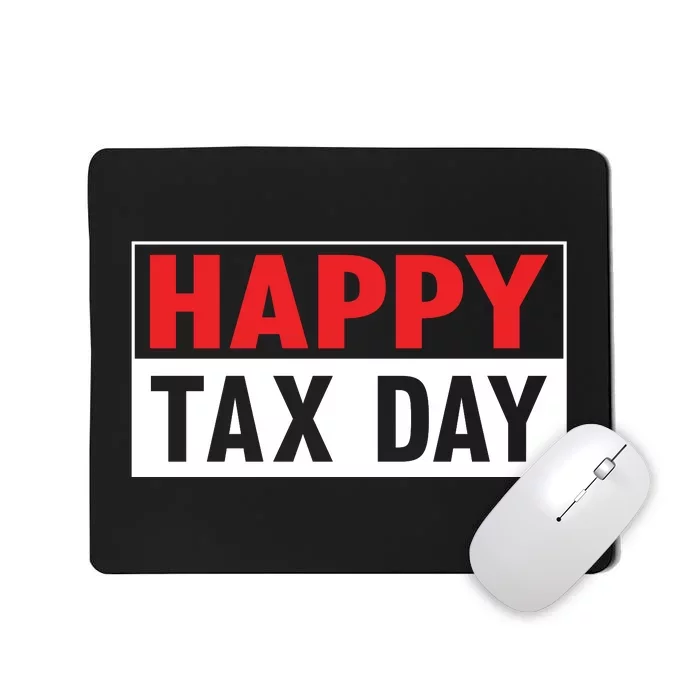 Happy Tax Day T Design Mousepad