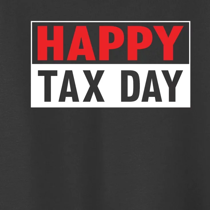 Happy Tax Day T Design Toddler T-Shirt