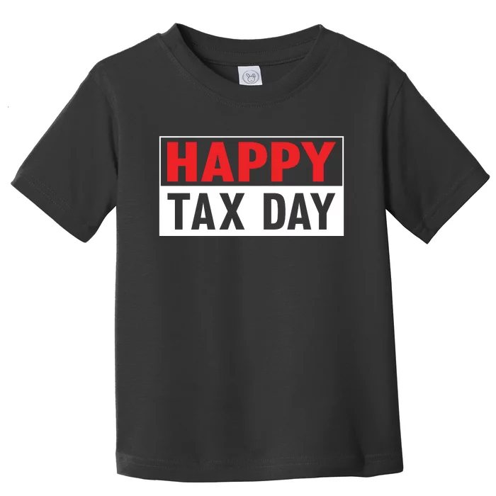 Happy Tax Day T Design Toddler T-Shirt