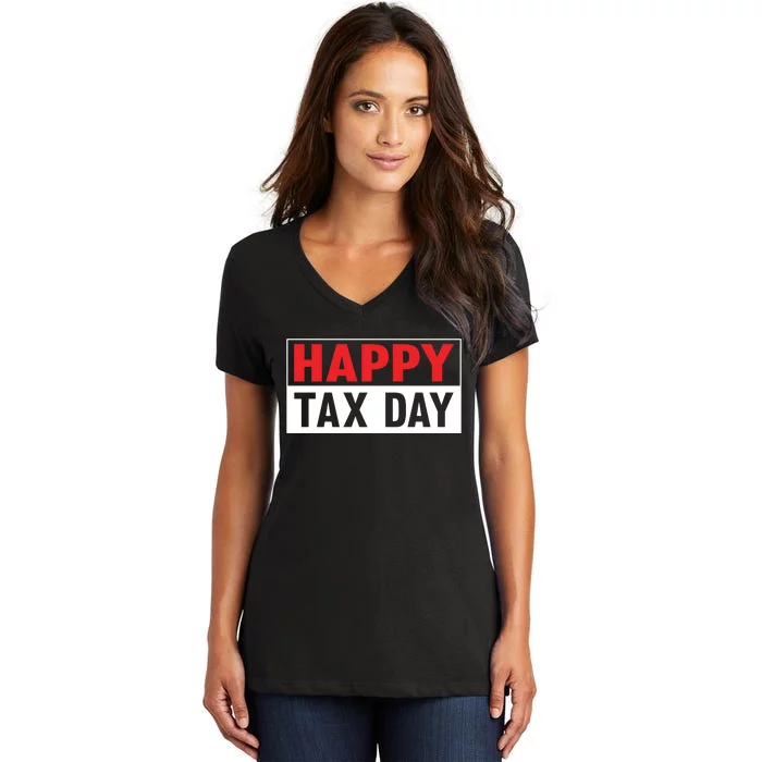 Happy Tax Day T Design Women's V-Neck T-Shirt