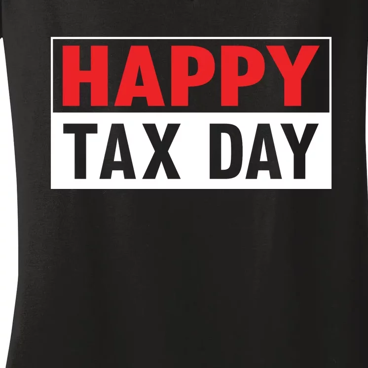 Happy Tax Day T Design Women's V-Neck T-Shirt