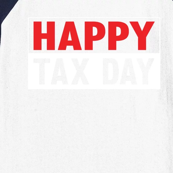 Happy Tax Day T Design Baseball Sleeve Shirt