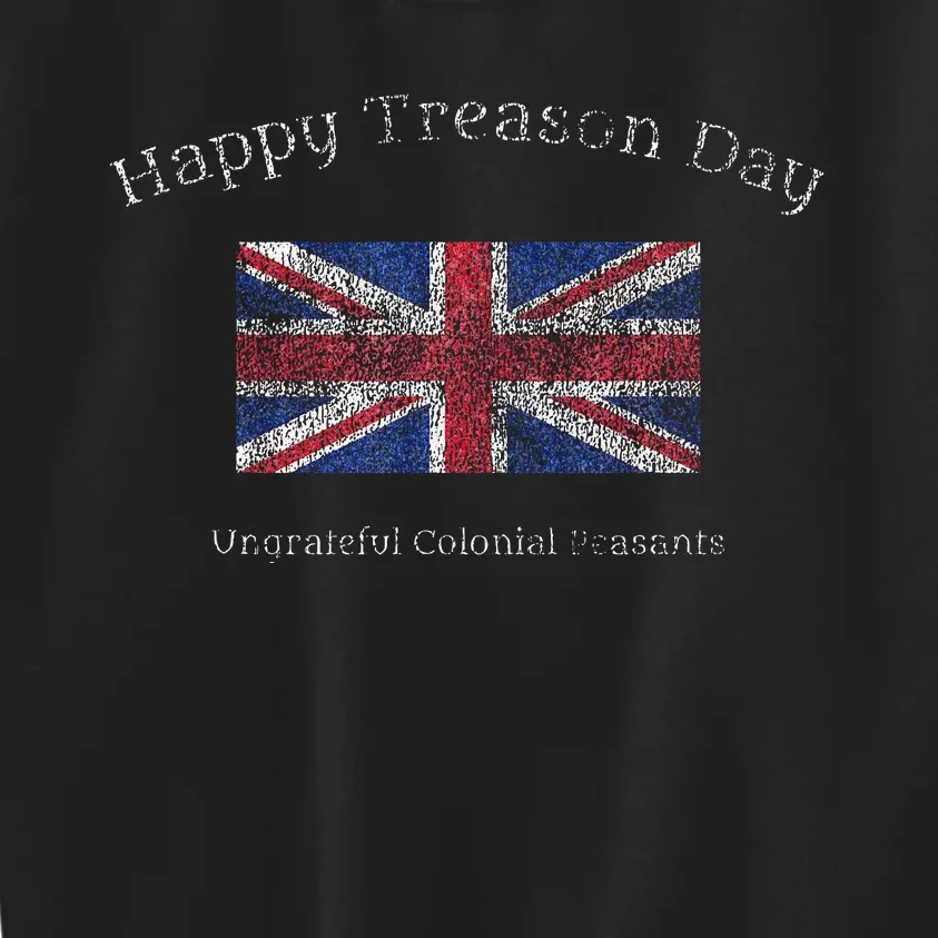 Happy Treason Day Ungrateful Colonials July 4th British Flag Kids Sweatshirt