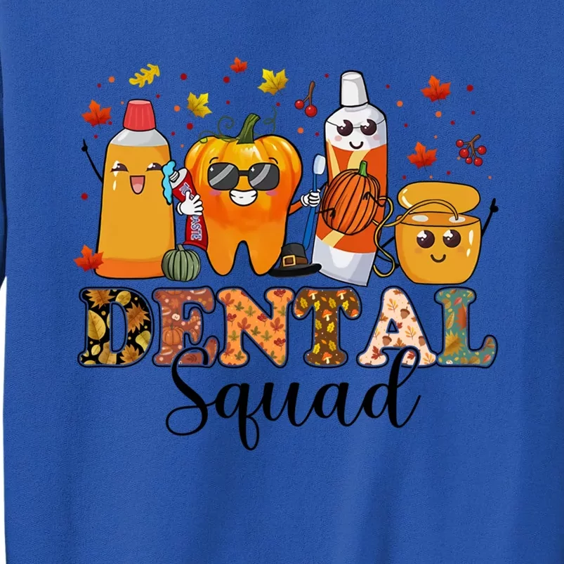 Happy Thanksgiving Dental Squad Dental Pupmkin Autumn Dental Cool Gift Tall Sweatshirt