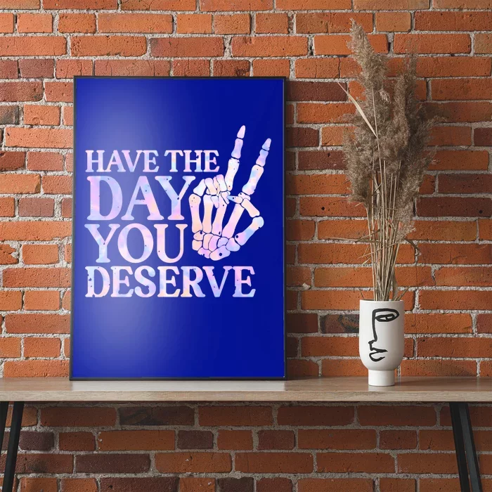 Have The Day You Deserve Peace Sign Skeleton Motivational Poster