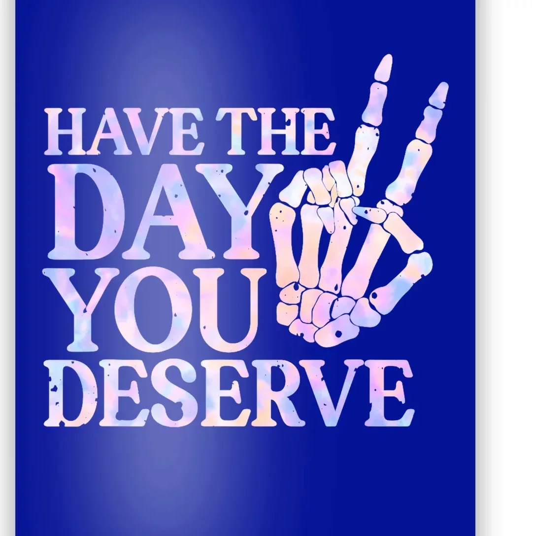 Have The Day You Deserve Peace Sign Skeleton Motivational Poster