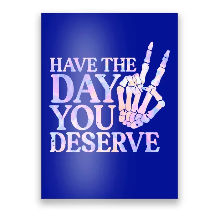 Have The Day You Deserve Peace Sign Skeleton Motivational Poster