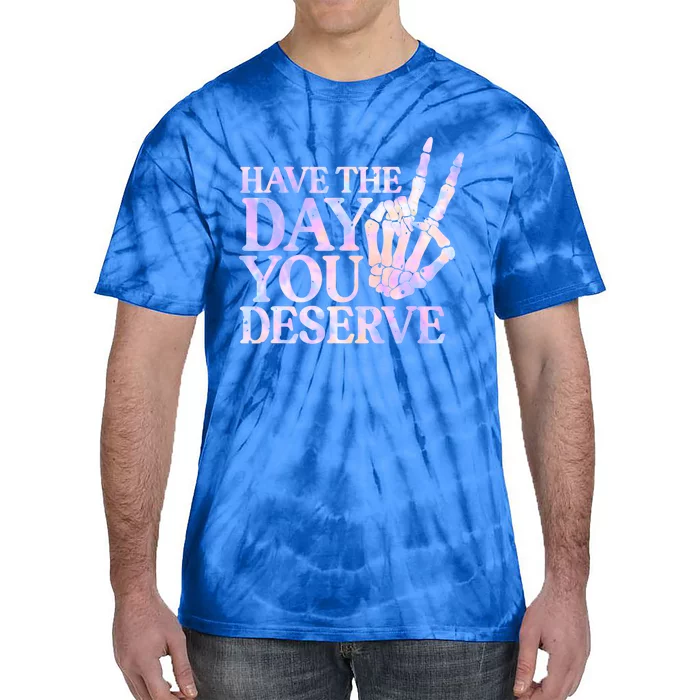 Have The Day You Deserve Peace Sign Skeleton Motivational Tie-Dye T-Shirt