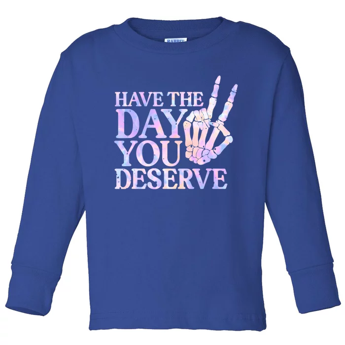 Have The Day You Deserve Peace Sign Skeleton Motivational Toddler Long Sleeve Shirt