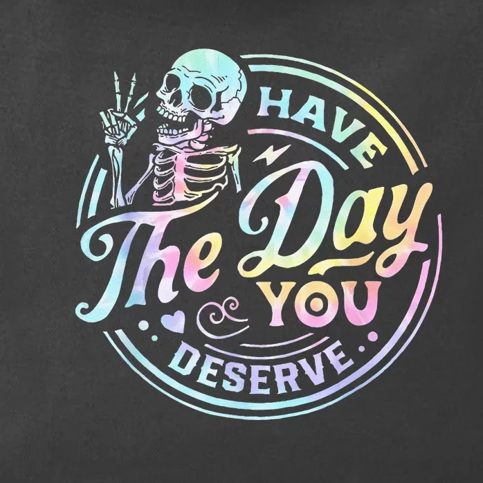 Have The Day You Deserve Tye Dye Zip Tote Bag