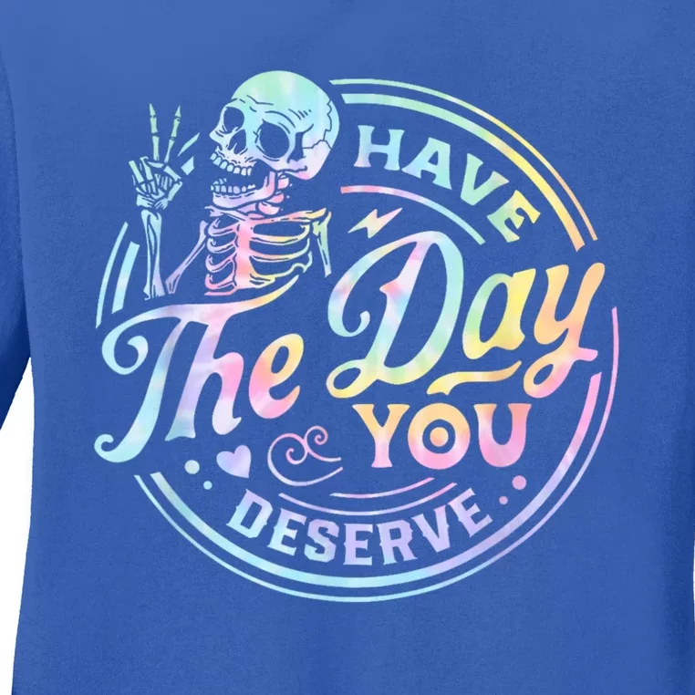 Have The Day You Deserve Peace Sign Skeleton Motivational Ladies Long Sleeve Shirt