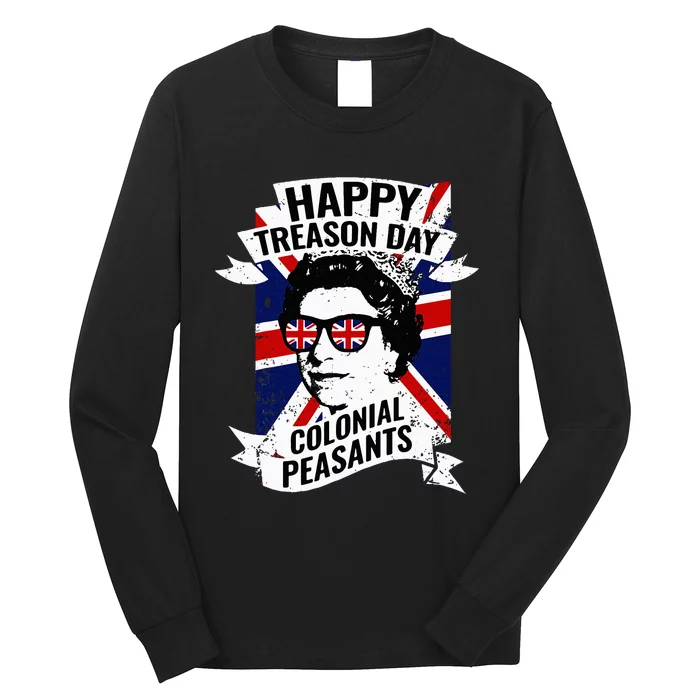 Happy Treason Day Funny Queen Elizabeth 4th Of July Long Sleeve Shirt