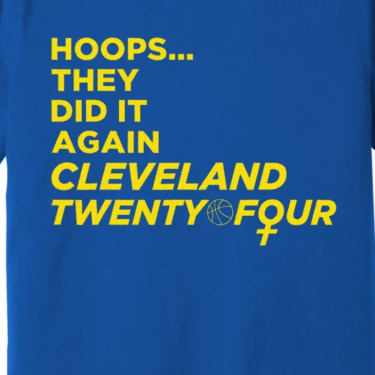 Hoops They Did It Again Cleveland Twenty Four Premium T-Shirt