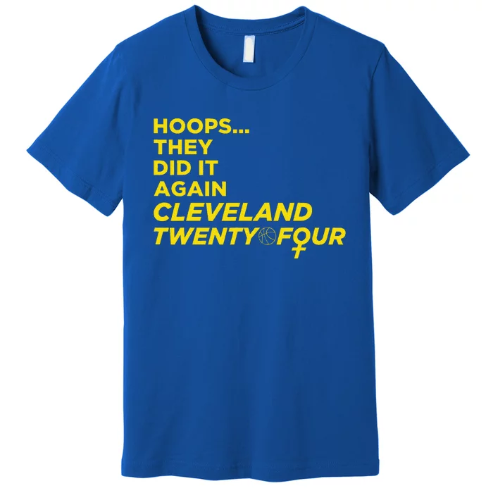 Hoops They Did It Again Cleveland Twenty Four Premium T-Shirt