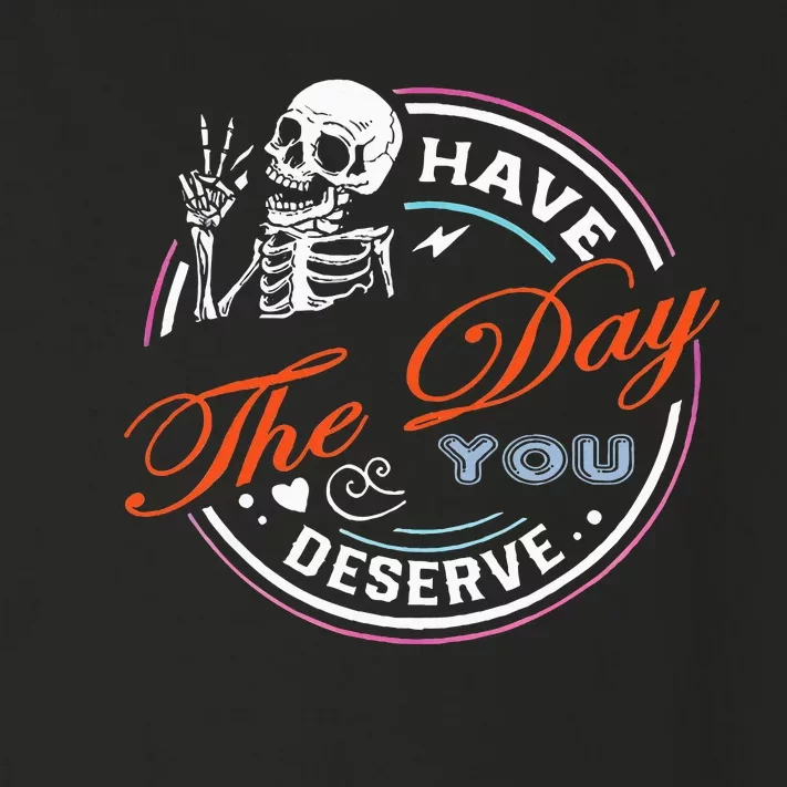 Have The Day You Deserve Motivational Toddler Long Sleeve Shirt