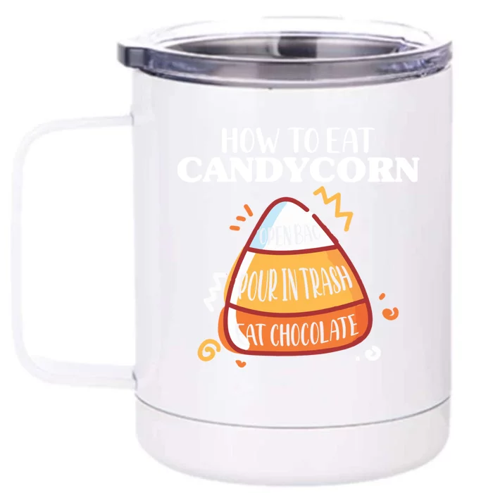 How To Eat Candy Corn Gift Halloween Gift National Candy Corn Day Meaningful Gif Front & Back 12oz Stainless Steel Tumbler Cup