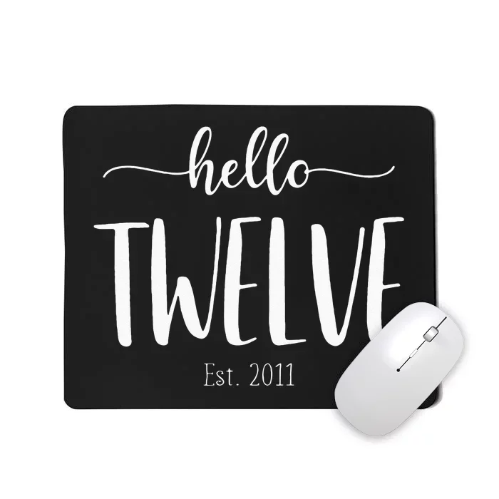 Hello Twelve Est 2011 Cute 12th Birthday Gift For Girls Mousepad