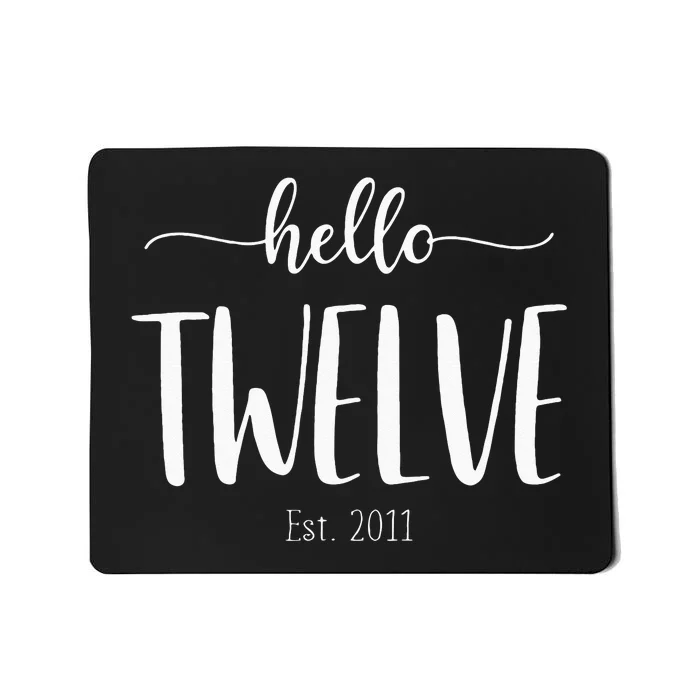 Hello Twelve Est 2011 Cute 12th Birthday Gift For Girls Mousepad