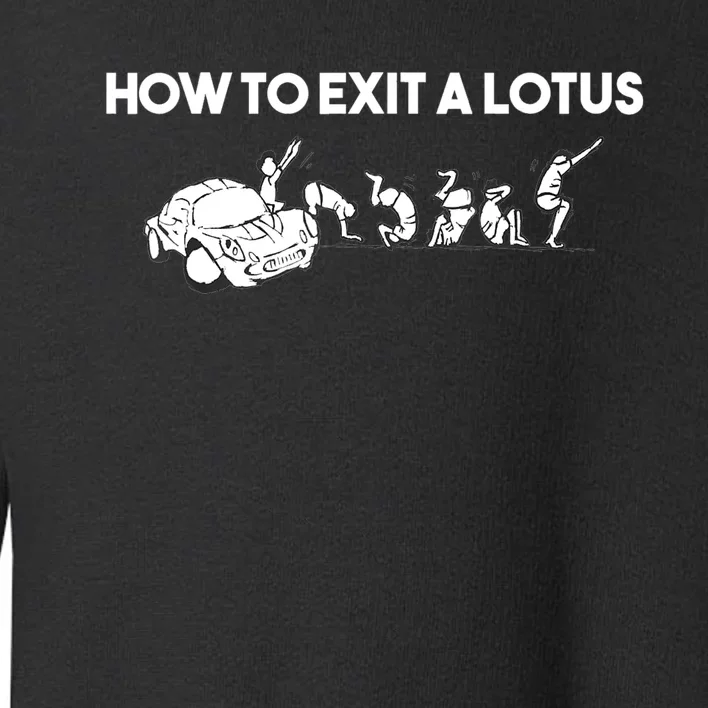 How To Exit A Lotus Racing Car Funny Joke Autocross Drag Gift Toddler Sweatshirt