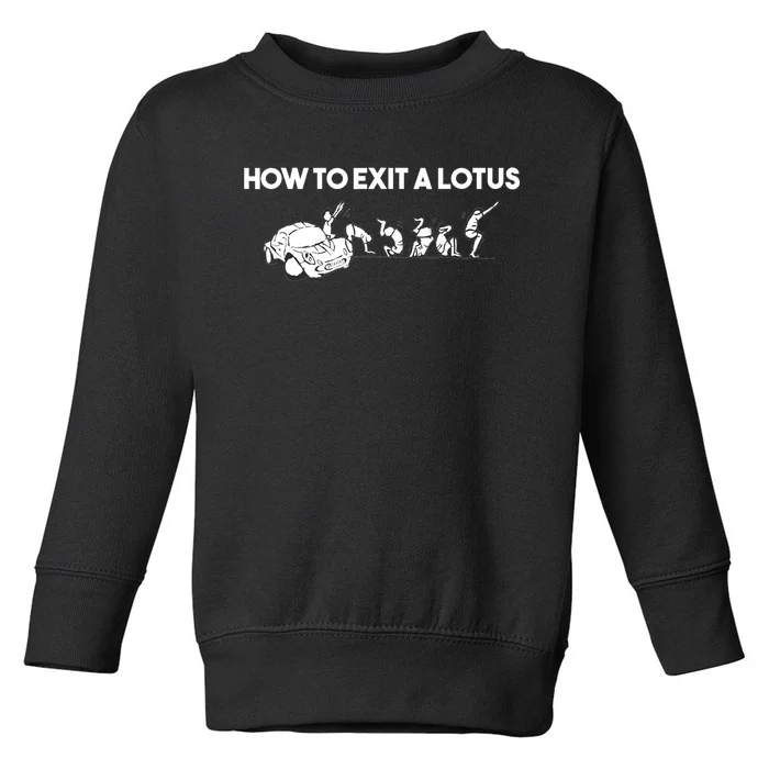 How To Exit A Lotus Racing Car Funny Joke Autocross Drag Gift Toddler Sweatshirt