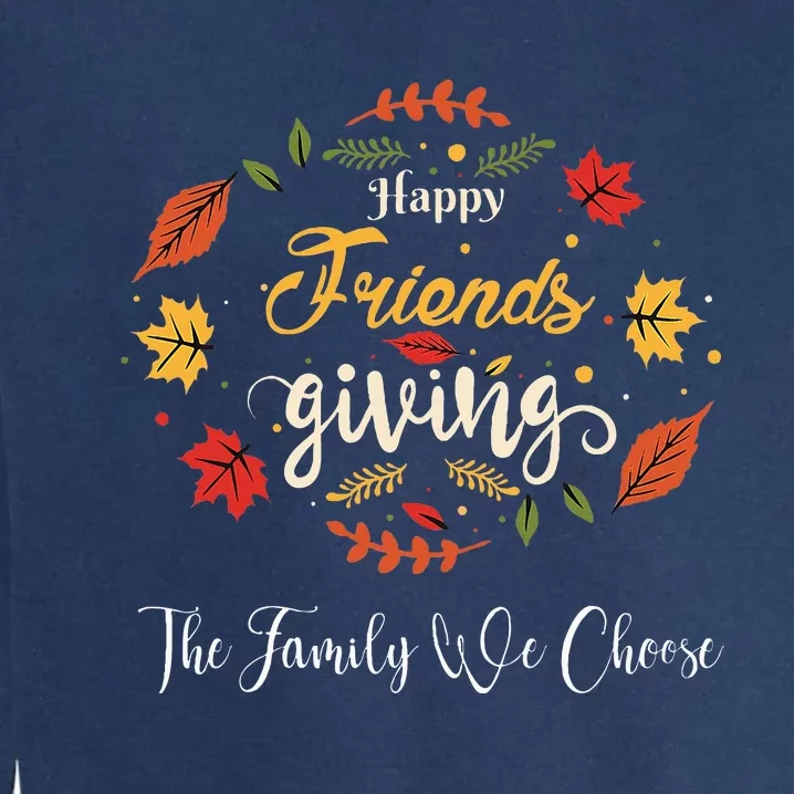 happy turkey friends giving thanksgiving fall Garment-Dyed Sweatshirt