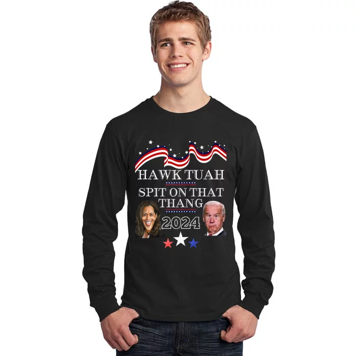 Hawk Tauh Funny Election 2024 Spit On That Thang Biden Tall Long Sleeve T-Shirt