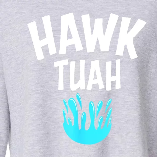 Hawk Tuah Funny Parody Meme Gift Cropped Pullover Crew