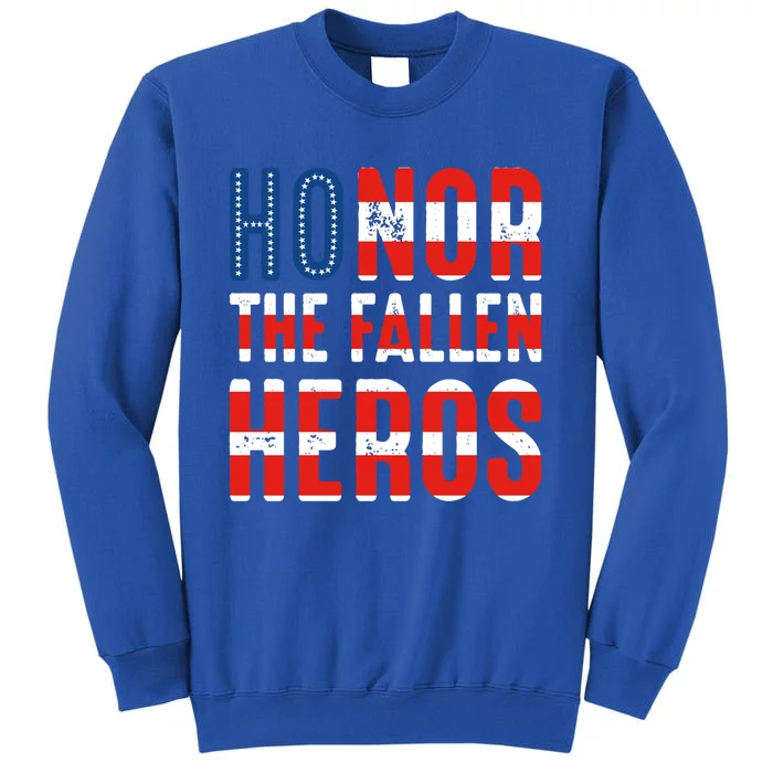 Honor The Fallen Heros Gift Usa American Flag Gift Veterans Day Gift Tall Sweatshirt