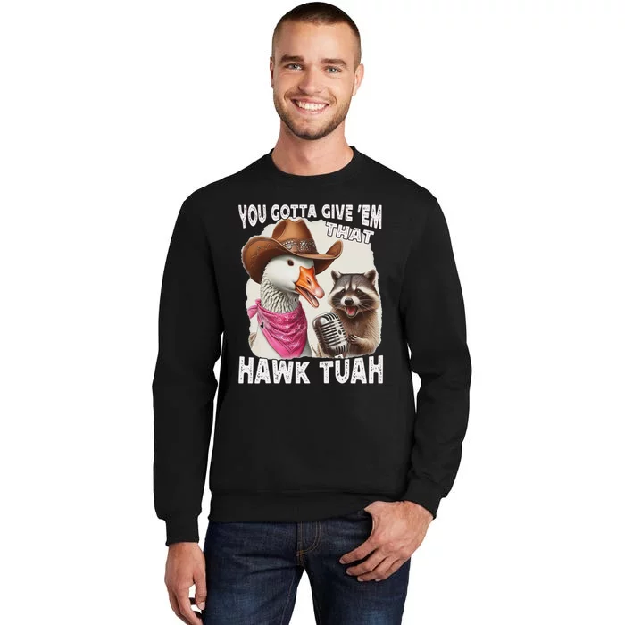 Hawk Tuah Funny Viral Meme Goose Tua Tall Sweatshirt