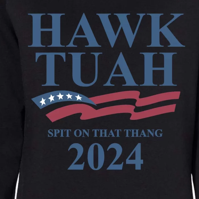 Hawk Tuah For President 24 Spit On That Thang Womens California Wash Sweatshirt