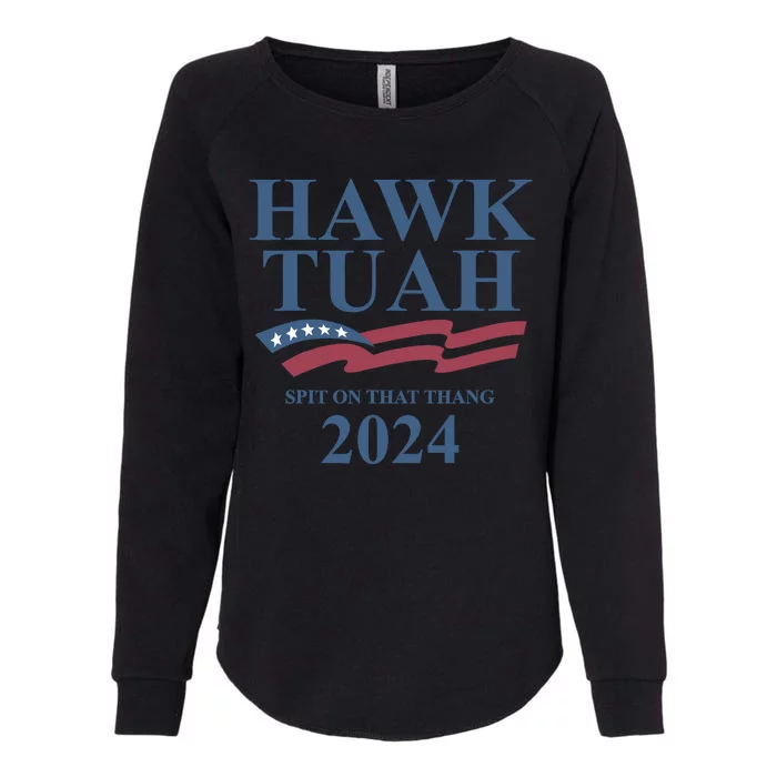 Hawk Tuah For President 24 Spit On That Thang Womens California Wash Sweatshirt