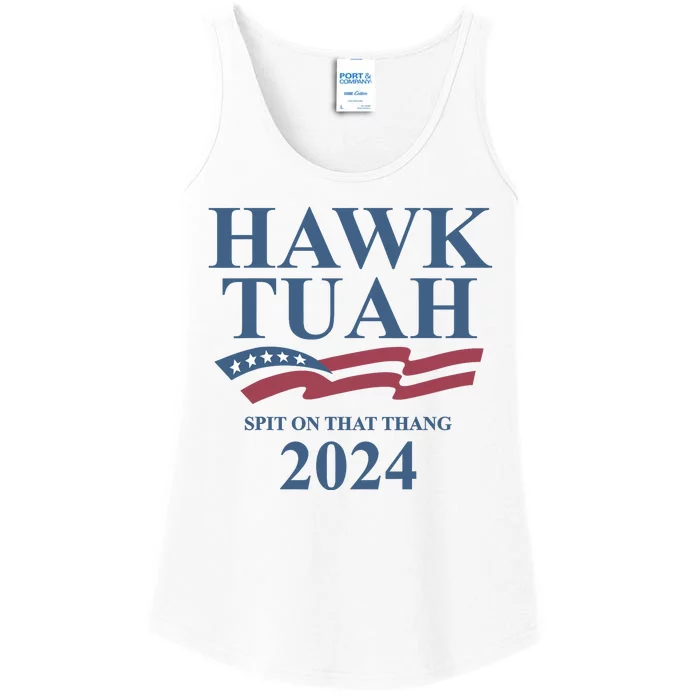 Hawk Tuah For President 24 Spit On That Thang Ladies Essential Tank