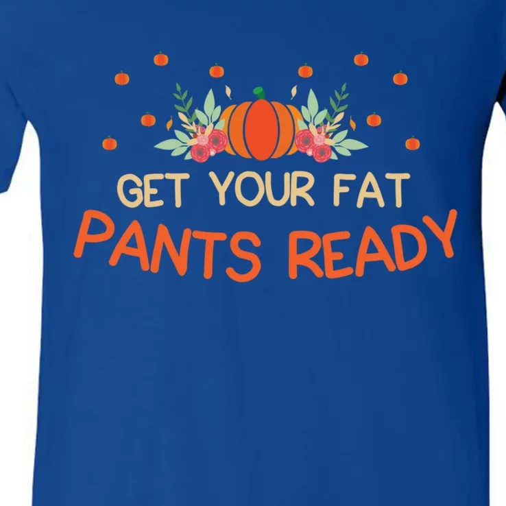 Happy Thanksgiving Fun Dinner Food Get Your Fat Pants Ready Gift V-Neck T-Shirt