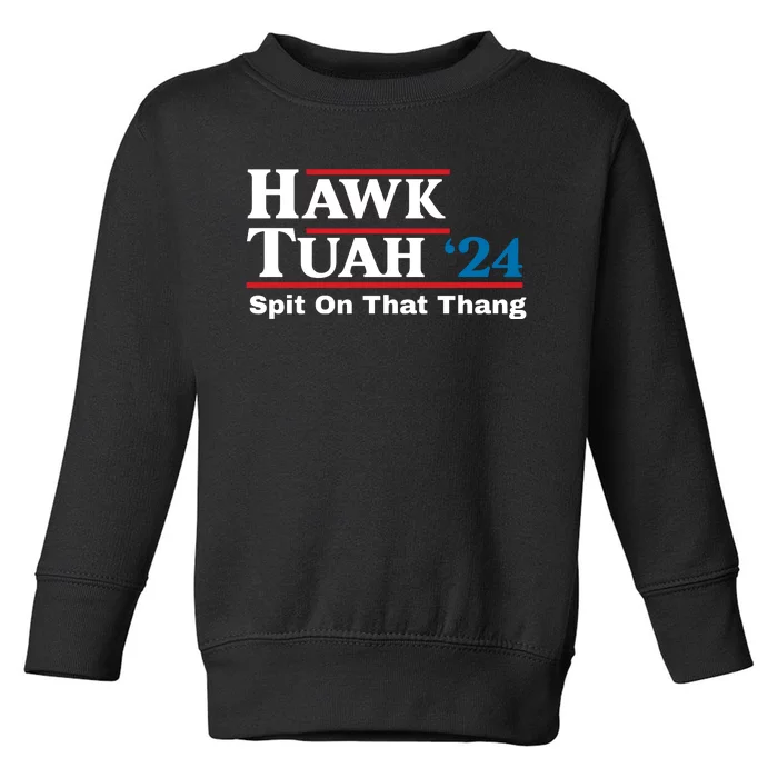 Hawk Tuah Funny Saying Toddler Sweatshirt