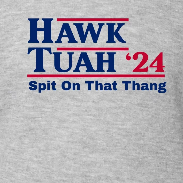 Hawk Tuah Funny Saying Toddler Sweatshirt