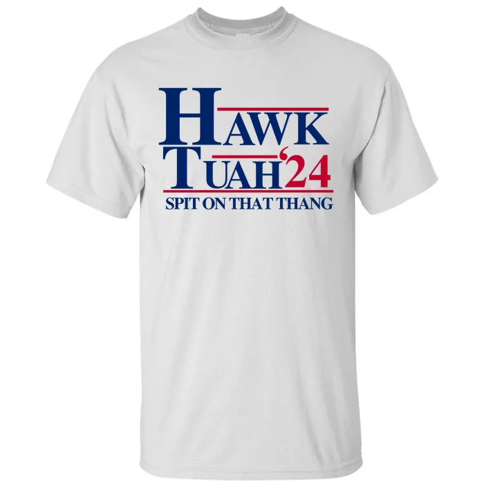 Hawk Tuah Funny Saying Tall T-Shirt